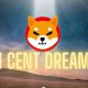 Shiba Inu $0.01 1 Cent Dream