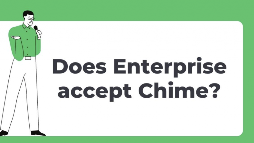 Does Enterprise Accept Chime?