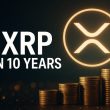 1,000 XRP Is Going to Be Priceless in 10 Years