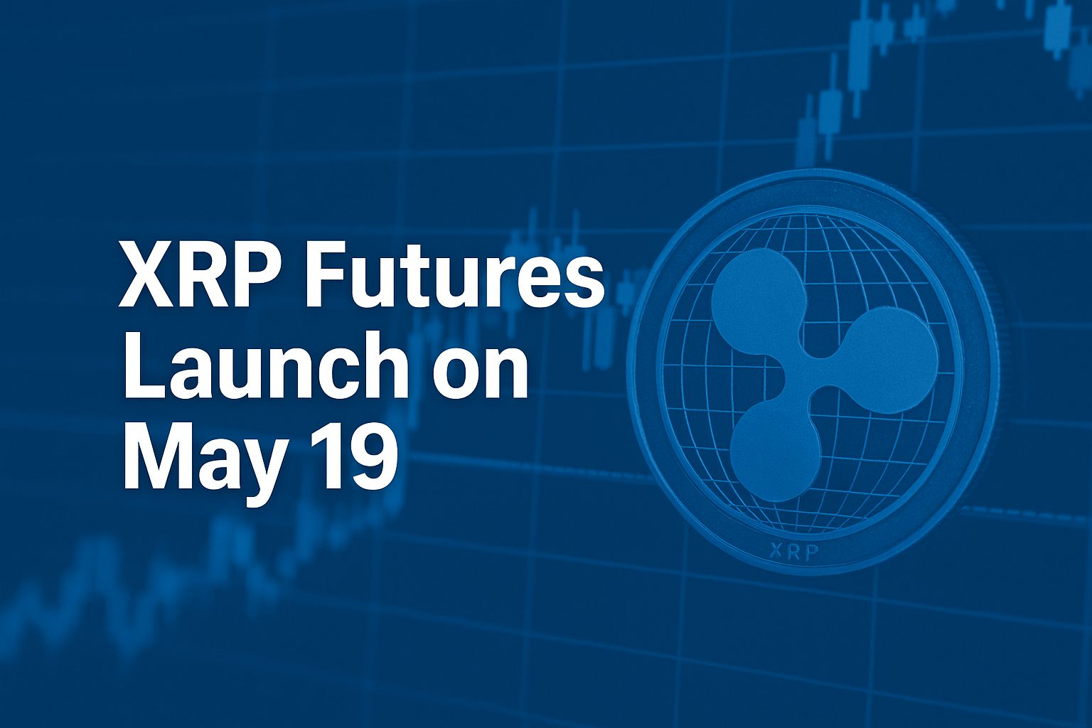 XRP Futures Launch on May 19: New Price Prediction for End of May 2025