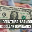50+ Countries Abandon US Dollar Dominance