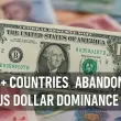 50+ Countries Abandon US Dollar Dominance