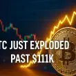 BTC Just Exploded Past $111K