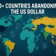 70+ Countries Abandoning the US Dollar