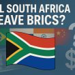 Will South Africa Leave BRICS