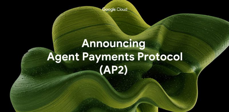 Google Cloud announcing Agent Payments Protocol (AP2)